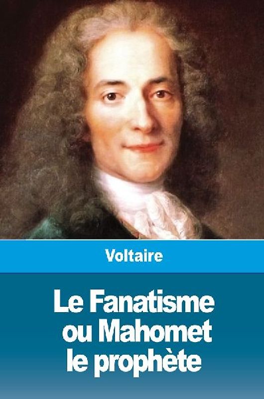 Le Fanatisme, ou Mahomet le prophète