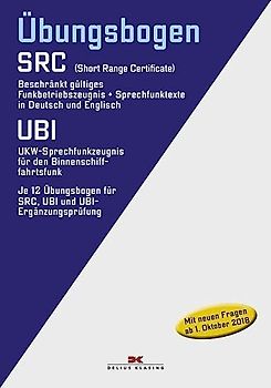Übungsbogen Funkbetriebszeugnis (SRC) / UKW-Sprechfunkzeugnis für den Binnenschifffahrtsfunk (UBI): Mit Fragen- und Antwortenkatalog