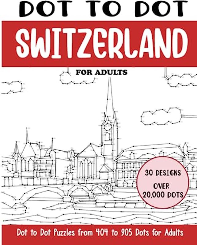 Dot to Dot Switzerland for Adults: Switzerland Connect the Dots Book for Adults (Over 20000 dots) (Dot to Dot Books for Adults)