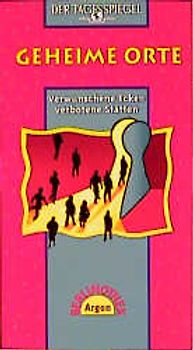 Geheime Orte. Verwunschene Ecken, Verbotene Stätten