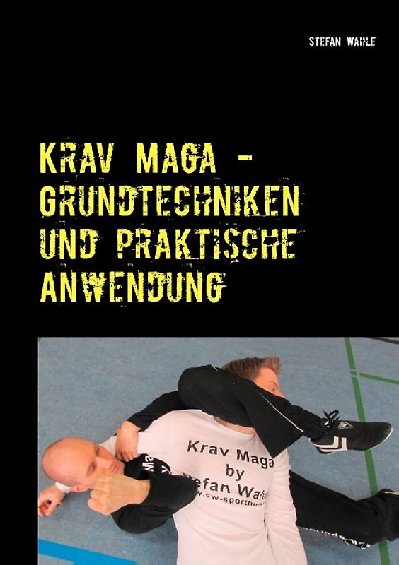 Krav Maga - Grundtechniken und praktische Anwendung