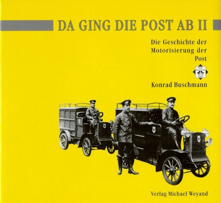 Da ging die Post ab. Die Geschichte der Motorisierung der Post