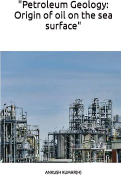 "Petroleum Geology: Origin of oil on the sea surface"