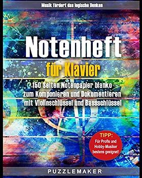 Notenheft für Klavier: 150 Seiten Notenpapier blanko zum Komponieren und Dokumentieren mit Violinschlüssel und Bassschlüssel