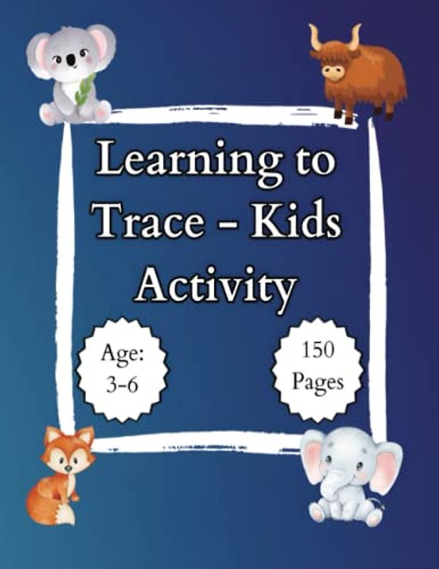 Learning to Trace - Kids Activity, 8.5x11 inches, 150 pages: Book for little kid, Handwriting practice, Age: 3-6