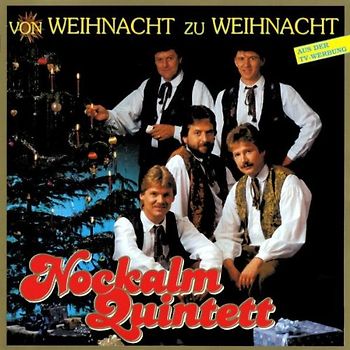 Original Nockalm Quintett - Von Weihnacht zu Weihnacht