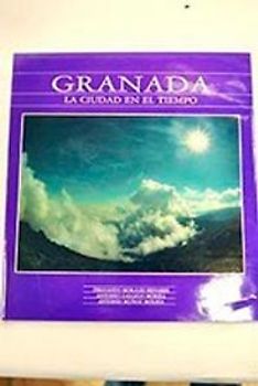 Granada : la ciudad en el tiempo