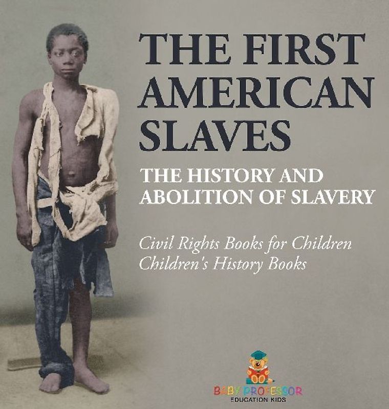 The First American Slaves | The History and Abolition of Slavery - Civil Rights Books for Children | Children's History Books