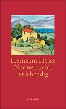 Nur wer liebt, ist lebendig