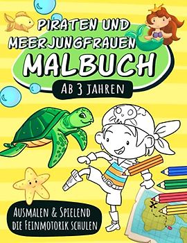 Piraten und Meerjungfrauen Malbuch ab 3 Jahren | Ausmalen und spielend die Feinmotorik schulen: und Konzentration fördern | Mein erstes XXL ... | Ein Ausmalbuch zum Thema Ozean und Fantasie