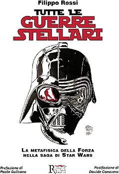 Tutte le Guerre Stellari. La metafisica della Forza nella saga di Star Wars