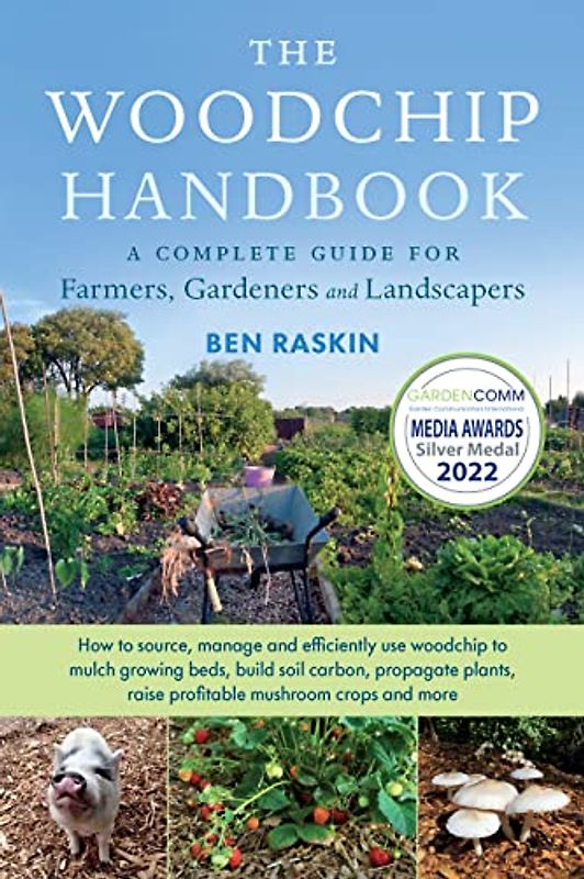 The Woodchip Handbook: A Complete Guide for Farmers, Gardeners and Landscapers