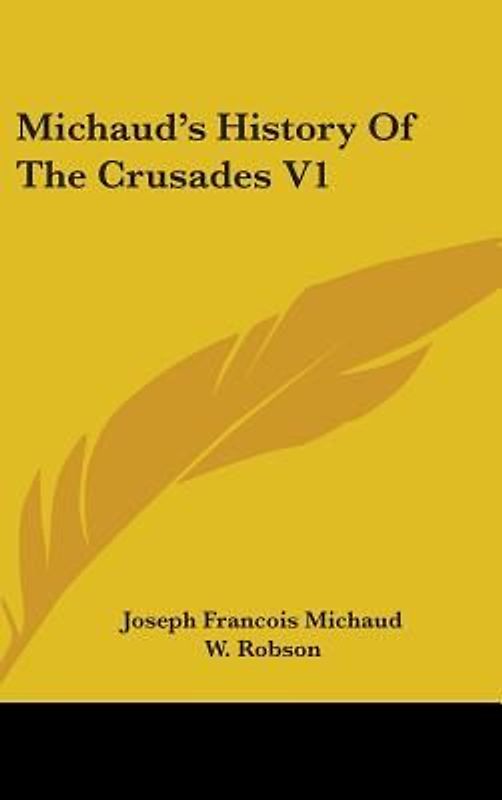 Michaud's History Of The Crusades V1