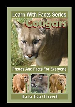 Cougars Photos and Facts for Everyone: Animals in Nature (Learn With Facts Series, Band 11)