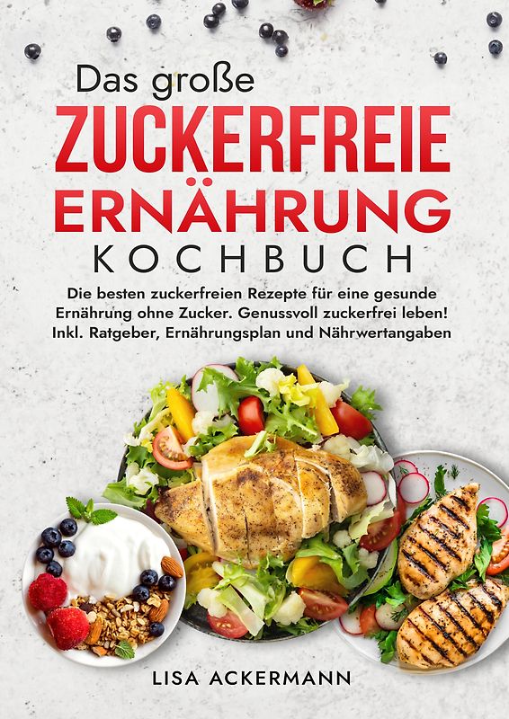 Das große Zuckerfreie Ernährung Kochbuch