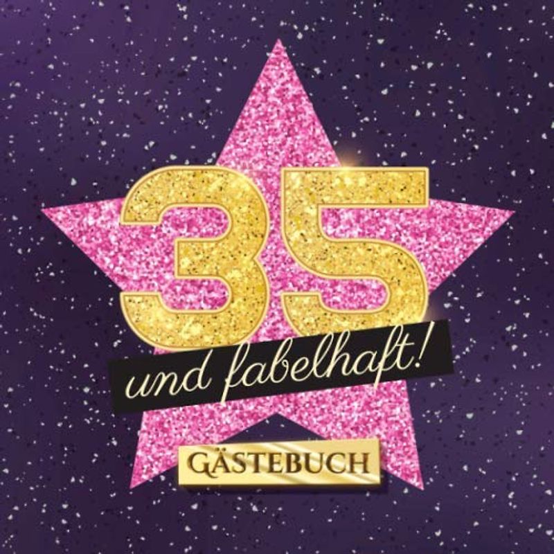 35 und fabelhaft: Gästebuch zum 35.Geburtstag für Frauen - 35 Jahre Frau - Geschenk & Deko - Buch für Glückwünsche und Fotos der Gäste