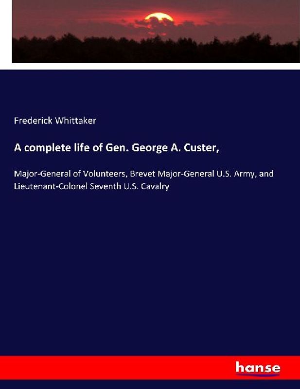 A complete life of Gen. George A. Custer,