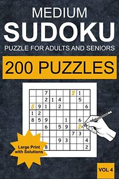 Medium Sudoku Puzzles for Adults and Seniors - Vol 4: 200 Medium Sudoku Puzzles for Adults and Senior in Large Print (one Puzzle per Page) with Solutions