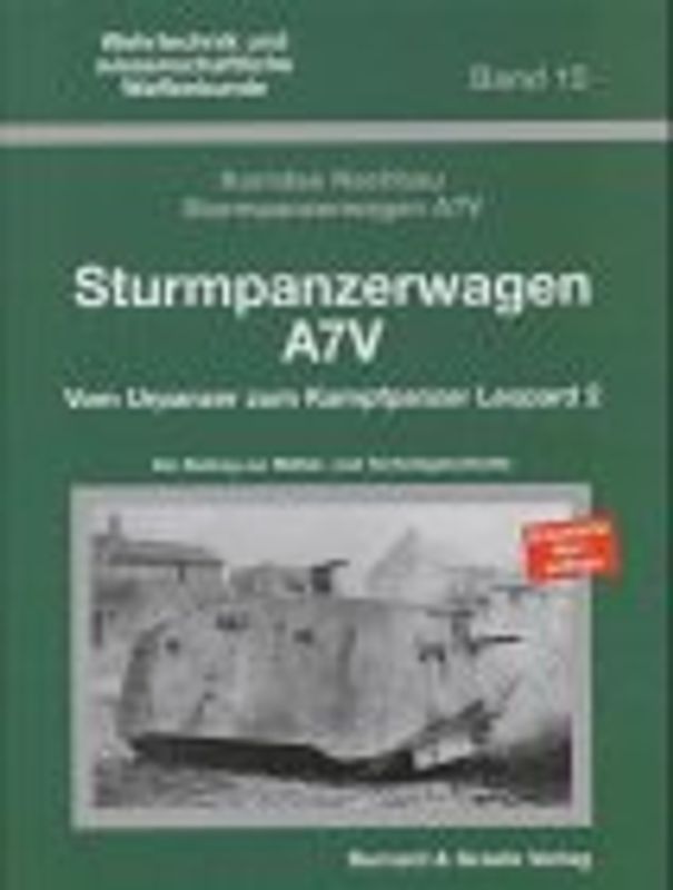 Sturmpanzerwagen A 7 V - Vom Urpanzer zum Leopard 2. Ein Beitrag zur Militär- und Technikgeschichte
