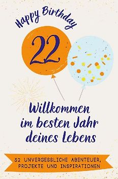 Happy Birthday 22 - Willkommen im besten Jahr deines Lebens