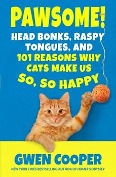 The Book of PAWSOME: Head Bonks, Raspy Tongues, and 101 Reasons Why Cats Make Us So, So Happy (The PAWSOME Series, Band 1)