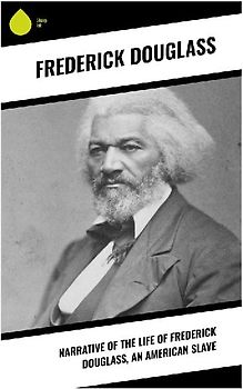 Narrative of the Life of Frederick Douglass, an American Slave