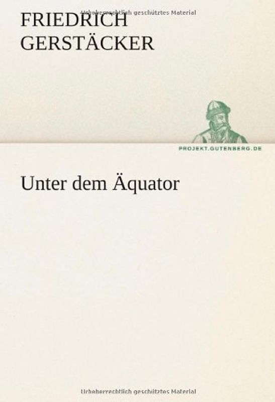 Unter dem Äquator (TREDITION CLASSICS) - Gerstäcker, Friedrich