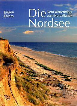 Die Nordsee: Vom Wattenmeer zum Nordatlantik - Jürgen Ehlers [Gebundene Ausgabe]