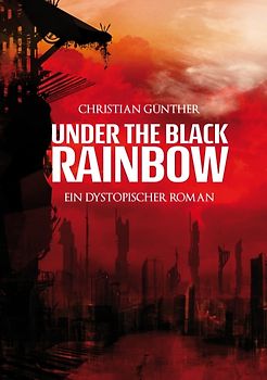 Under the Black Rainbow. Ein dystopischer Roman