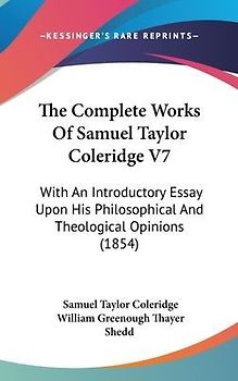 The Complete Works Of Samuel Taylor Coleridge V7