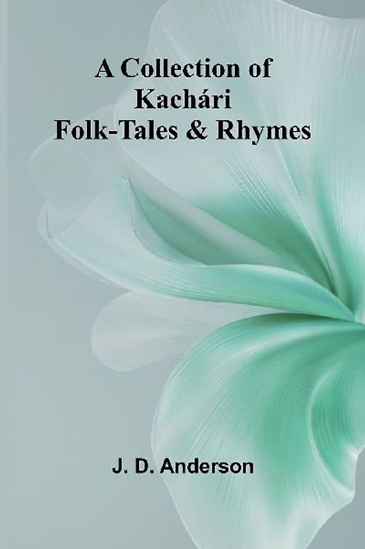 A Collection Of Kach ri Folk-Tales And Rhymes
