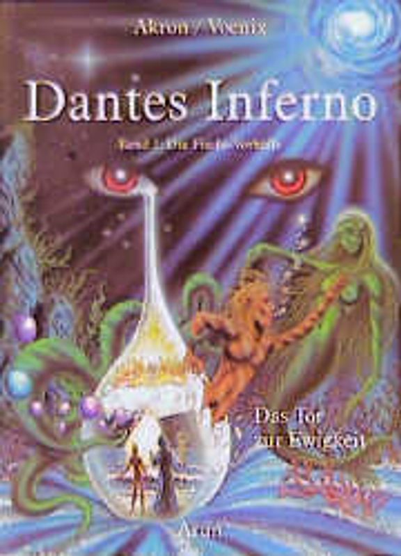 Dantes Inferno / Die Fische-Vorhölle. Der Astroführer durch die Unterwelt. Frey nach Dantes "Göttlicher Komödie" / Das Tor zur Ewigkeit