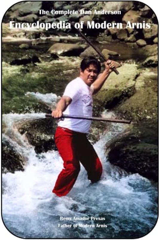 The Complete Dan Anderson Encyclopedia of Modern Arnis