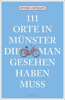 111 Orte in Münster, die man gesehen haben muss