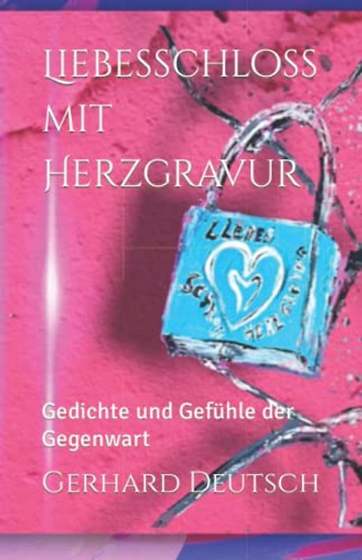 Liebesschloss mit Herzgravur: Gedichte und Gefühle der Gegenwart