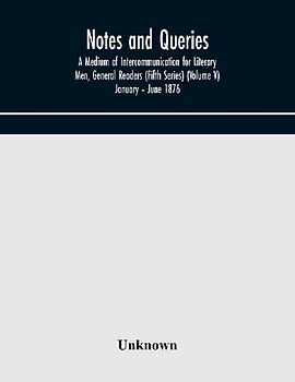 Notes and queries; A Medium of Intercommunication for Literary Men, General Readers (Fifth Series) (Volume V) January - June 1876