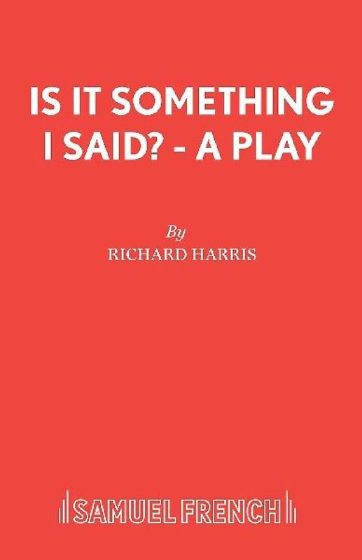 Is It Something I Said? - A Play