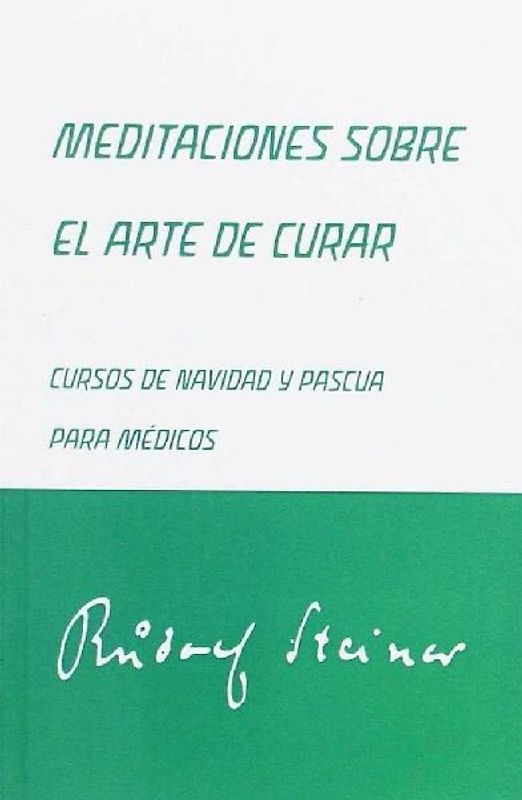 Meditaciones sobre el arte de curar : cursos de Navidad y Pascua para médicos