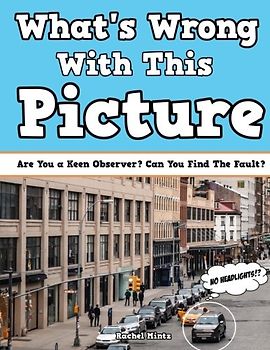 What's Wrong With This Picture?: Are You a Keen Observer? Can You Find The Fault!