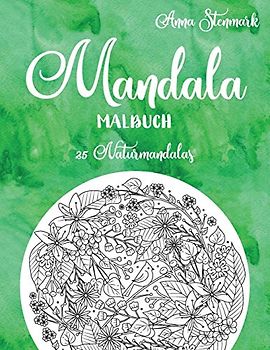 Mandala Malbuch: 25 Naturmandalas: Das grüne Buch (Entzückende Mandala Malbücher, Band 4)