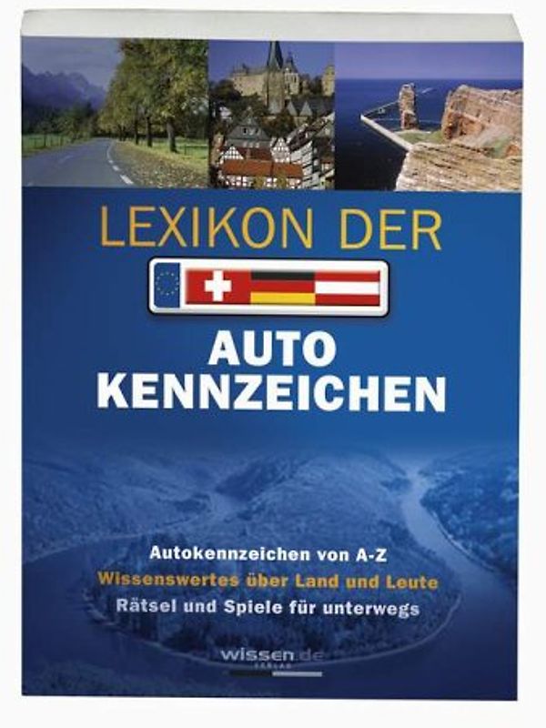 Lexikon der Autokennzeichen. Autokennzeichen von A - Z, Wissenswertes über Land und Leute, Kennzeichensystematik in Europa