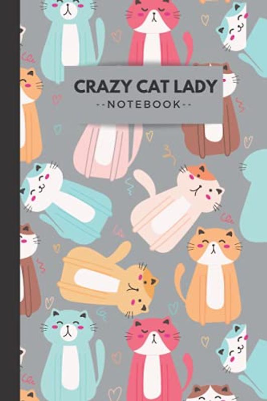Crazy Cat Lady: funy Notes of a Crazy Cat Lady Notebook College Ruled