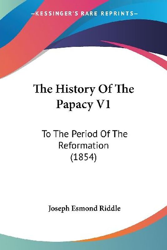 The History Of The Papacy V1