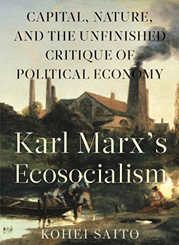 Karl Marxâ (Tm)S Ecosocialism