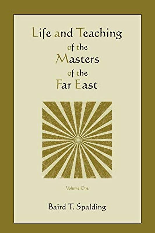 Life and Teaching of the Masters of the Far East (Volume One)