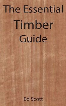The Essential Timber Guide