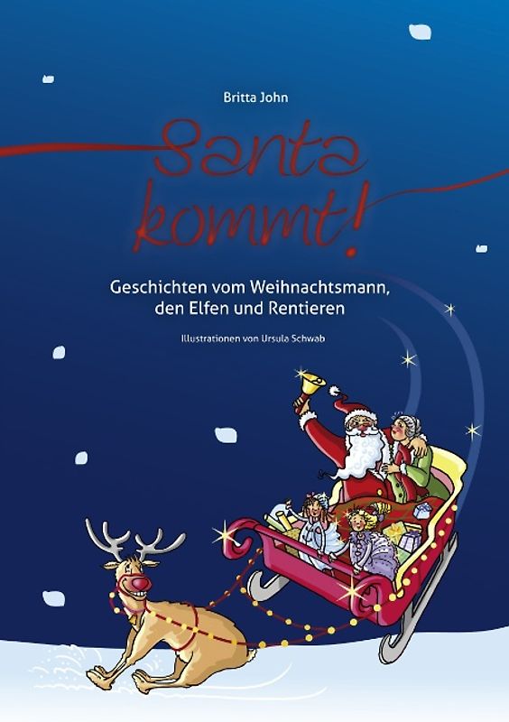 Santa kommt! Geschichten vom Weihnachtsmann, den Elfen und Rentieren