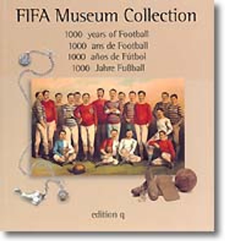 100 Jahre Fussball. Die FIFA Museum Collection