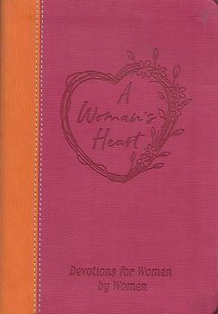 A Woman's Heart: Devotions for Women by Women - Worthy Inspired [Hardcover]