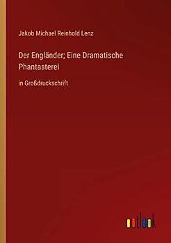 Der Engländer; Eine Dramatische Phantasterei: in Großdruckschrift